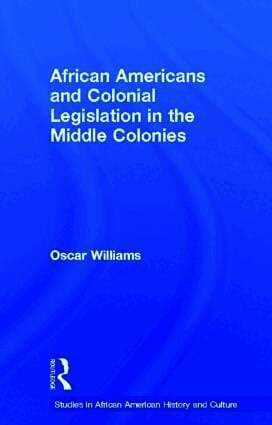 Oscar Williams - African Americans and Colonial Legislation in the Middle Colonies, Inbunden