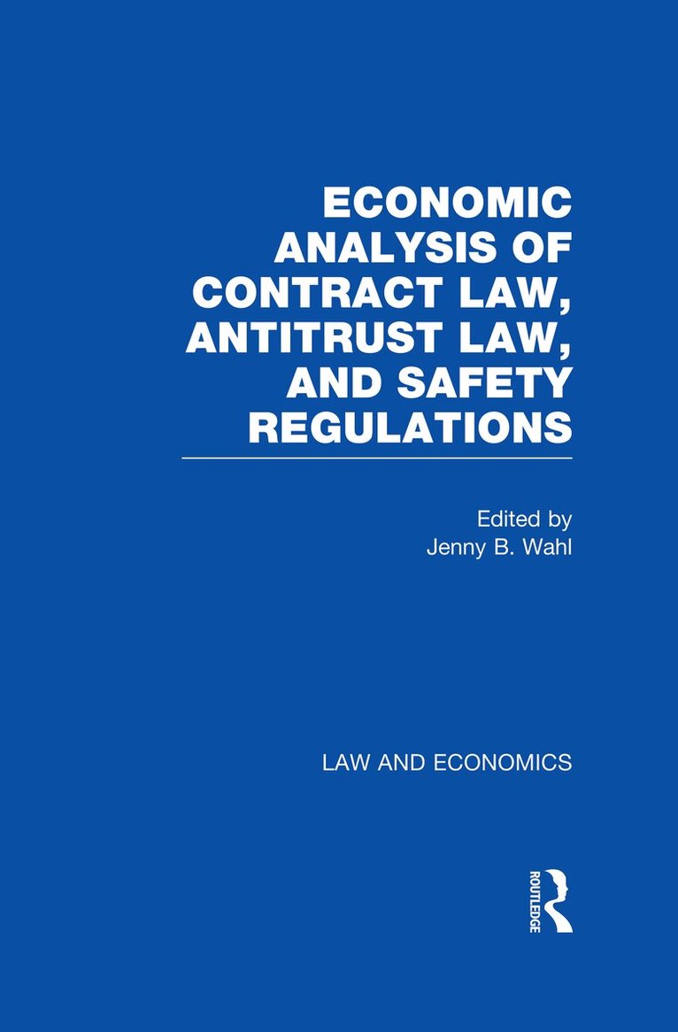 Jenny B. Wahl - Economic Analysis of Contract Law, Antitrust Law, and Safety Regulations, Inbunden