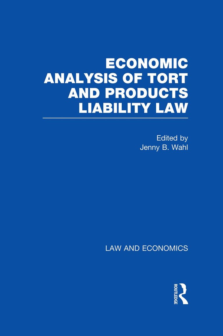 Jenny B. Wahl - Economic Analysis of Tort and Products Liability Law, Inbunden