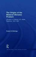 Origins of the Bilateral Okinawa Problem