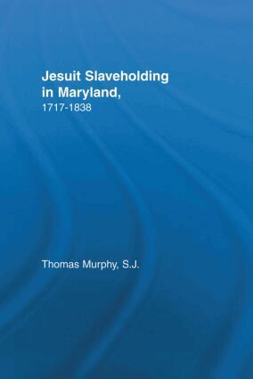 Thomas Murphy - Jesuit Slaveholding in Maryland, 1717-1838, Inbunden