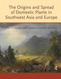 Origins and Spread of Domestic Plants in Southwest Asia and Europe