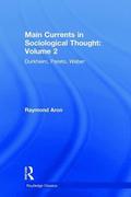 Raymond Aron: Main Currents in Sociological Thought: Volume
