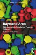 Raymond Aron: Main Currents in Sociological Thought: Volume