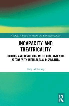 Tony McCaffrey - Incapacity and Theatricality, Inbunden