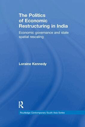 Loraine Kennedy - Politics of Economic Restructuring in India, Häftad