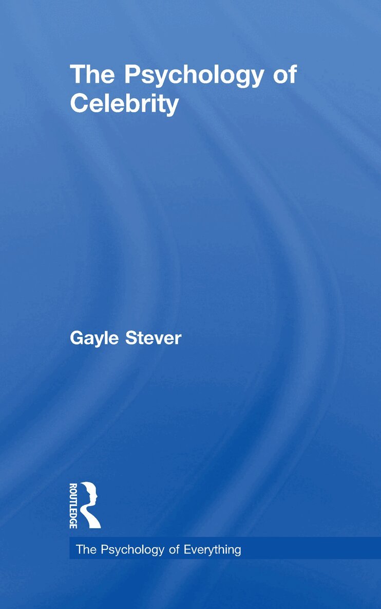 Gayle Stever - Psychology of Celebrity, Inbunden