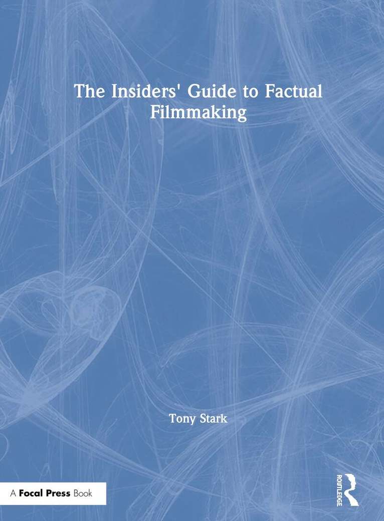 Tony Stark - Insiders' Guide to Factual Filmmaking, Inbunden