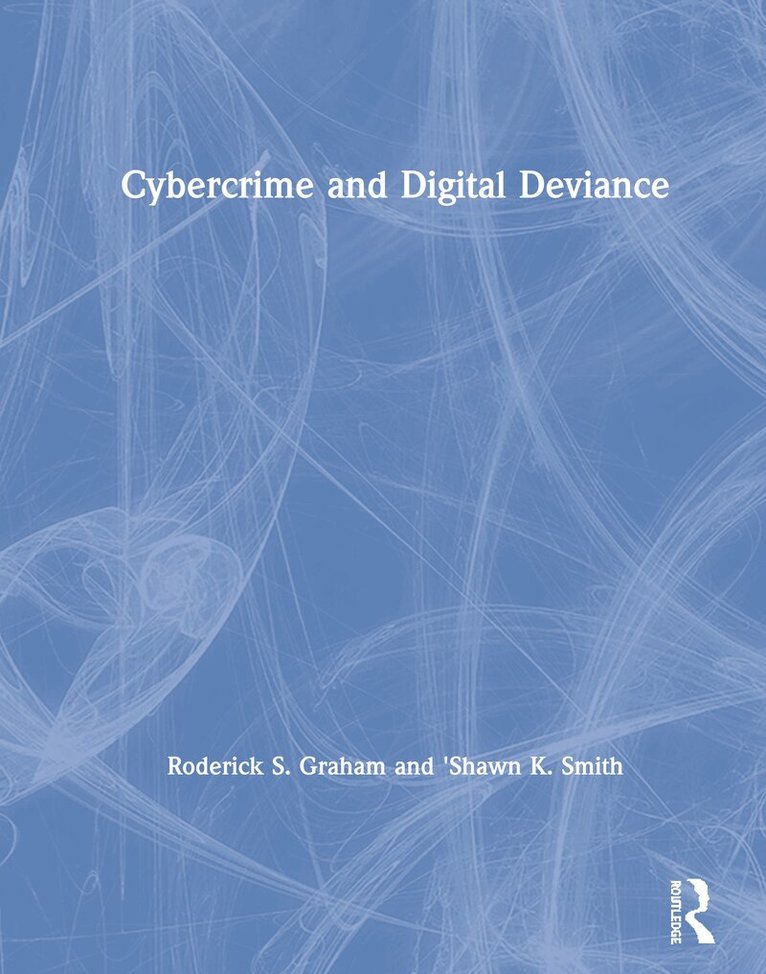 Roderick S. Graham, 'Shawn K. Smith - Cybercrime and Digital Deviance, Inbunden