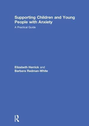 Elizabeth Herrick, Barbara Redman-White - Supporting Children and Young People with Anxiety, Inbunden. Tillgänglighet: Lägg i varukorg
