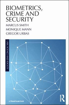 Marcus Smith, Monique Mann, Gregor Urbas - Biometrics, Crime and Security, Häftad