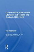 Court Politics, Culture and Literature in Scotland and England, 1500-1540