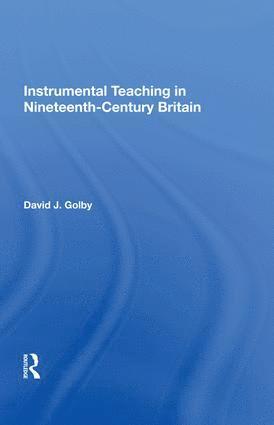 David Golby - Instrumental Teaching in Nineteenth-Century Britain, Inbunden. Tillgänglighet: Lägg i varukorg