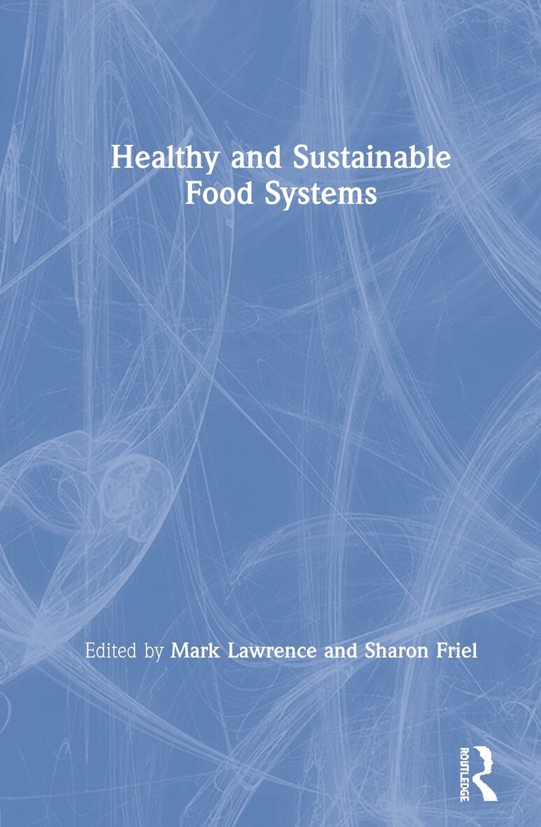 Mark Lawrence, Sharon Friel - Healthy and Sustainable Food Systems, Inbunden
