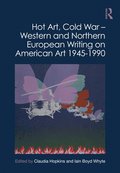 Hot Art, Cold War  Western and Northern European Writing on American Art 1945-1990
