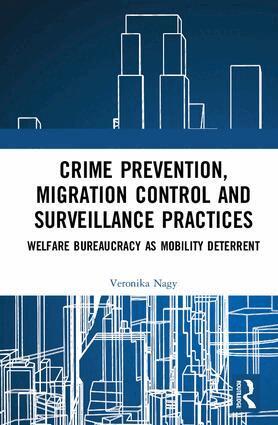 Veronika Nagy - Crime Prevention, Migration Control and Surveillance Practices, Inbunden