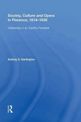Society, Culture and Opera in Florence, 1814-1830