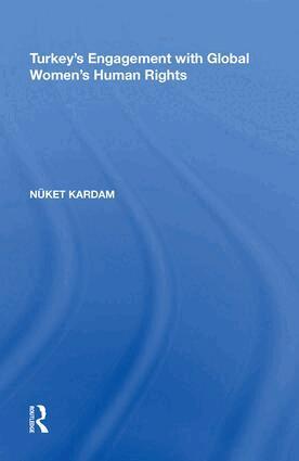 Nüket Kardam - Turkey's Engagement with Global Women's Human Rights, Inbunden