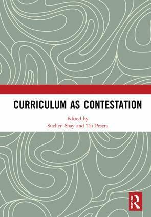 Suellen Shay, Tai L. Peseta - Curriculum as Contestation, Inbunden