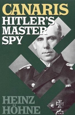 Heinz Hohne - Canaris: Hitler's Master Spy, Häftad