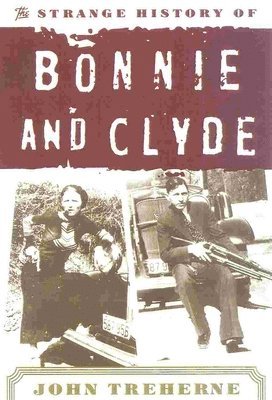 John Treherne - The Strange History of Bonnie and Clyde, Häftad