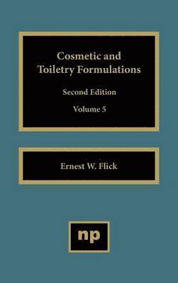 Ernest W. Flick - Cosmetic and Toiletry Formulations, Vol. 5, Inbunden