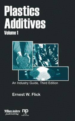 Ernest W. Flick - Plastics Additives, Volume 1, Inbunden