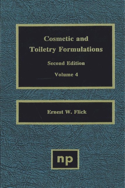 Ernest W. Flick - Cosmetic and Toiletry Formulations, Vol. 4, E-bok