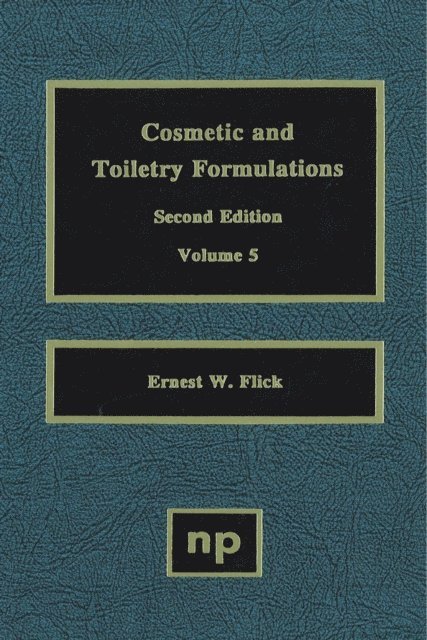 Ernest W. Flick - Cosmetic and Toiletry Formulations, Vol. 5, E-bok