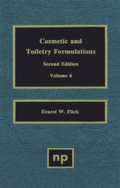 Ernest W. Flick - Cosmetic and Toiletry Formulations, Vol. 6, E-bok