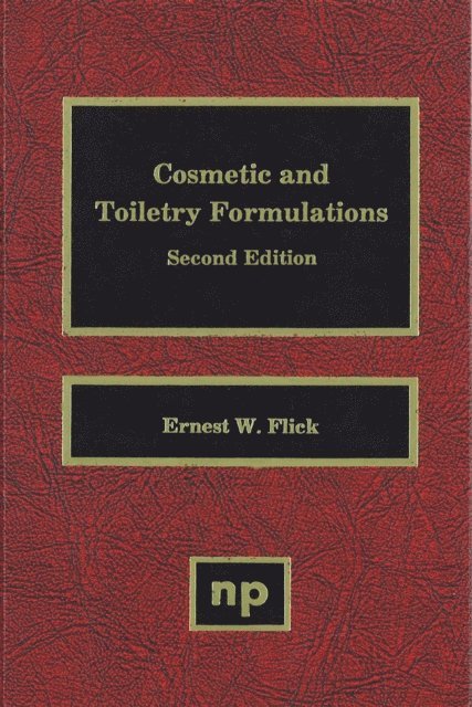 Ernest W. Flick - Cosmetic and Toiletry Formulations, Volume 1, E-bok