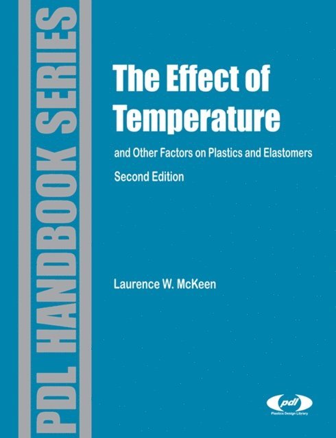 Laurence W. McKeen - Effect of Temperature and other Factors on Plastics and Elastomers, E-bok