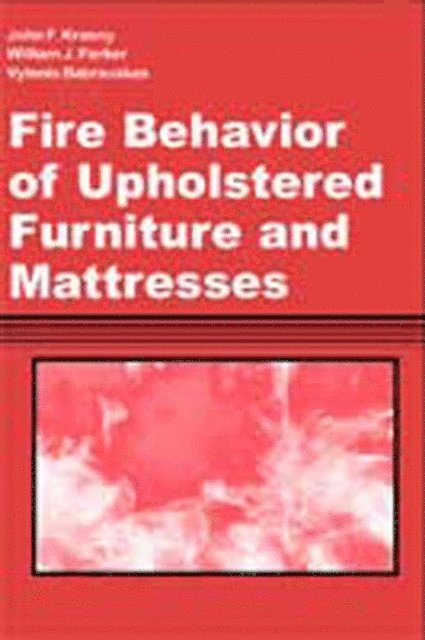 Vytenis Babrauskas, William Parker, John Krasny - Fire Behavior of Upholstered Furniture and Mattresses, E-bok