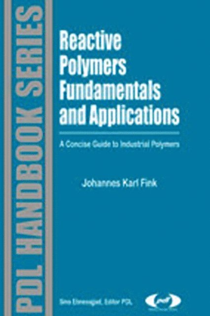 Johannes Karl Fink - Reactive Polymers Fundamentals and Applications, E-bok