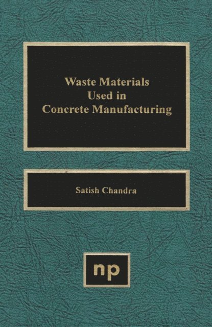Satish Chandra - Waste Materials Used in Concrete Manufacturing, E-bok