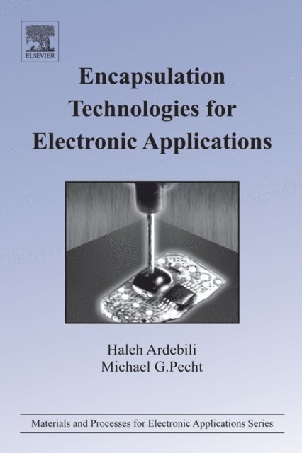 Michael G. Pecht, Haleh Ardebili - Encapsulation Technologies for Electronic Applications, E-bok