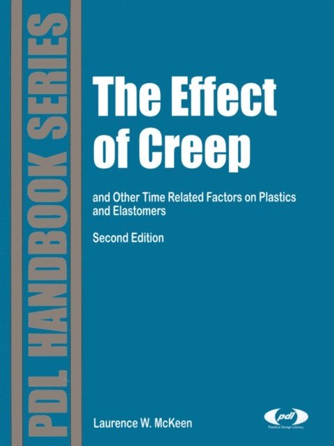 Laurence W. McKeen - Effect of Creep and Other Time Related Factors on Plastics and Elastomers, E-bok