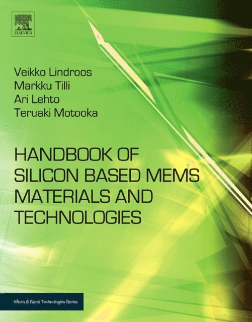 Ari Lehto, Sami Franssila, Veli-Matti Airaksinen, Veikko Lindroos, Teruaki Motooka, Mervi Paulasto-Krockel, Markku Tilli - Handbook of Silicon Based MEMS Materials and Technologies, E-bok