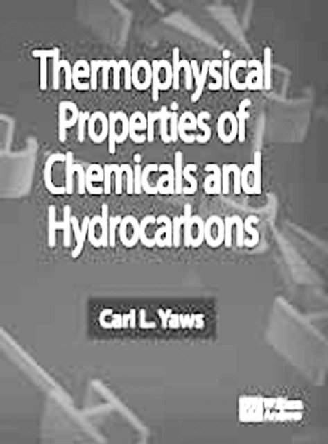 Carl L. Yaws - Thermophysical Properties of Chemicals and Hydrocarbons, E-bok