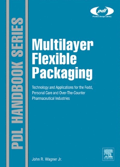 John R. Wagner Jr. - Multilayer Flexible Packaging, E-bok