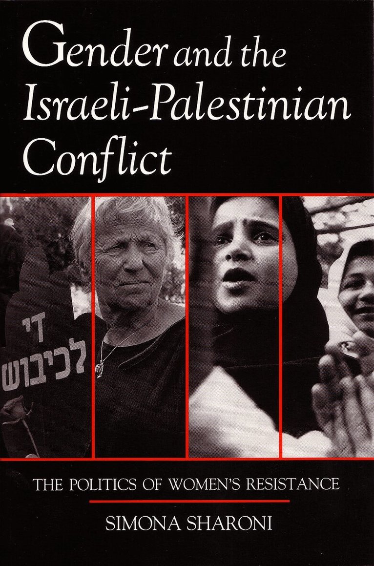 Simona Sharoni - Gender and the Israeli-Palestinian Conflict, Häftad. Tillgänglighet: Tillfälligt slut