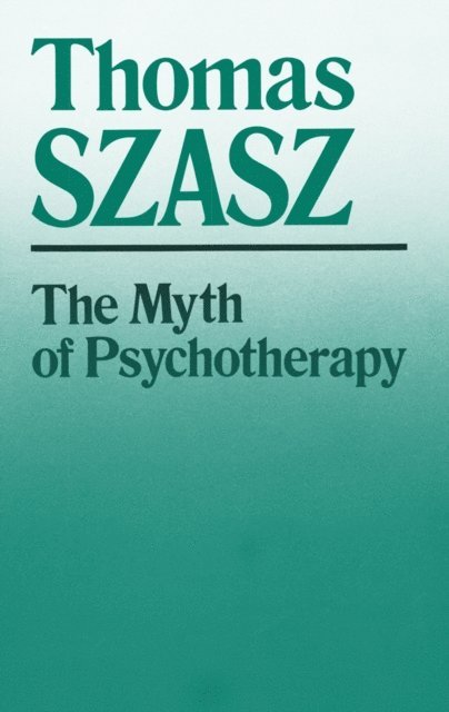 Thomas Szasz - Myth of Psychotherapy, E-bok