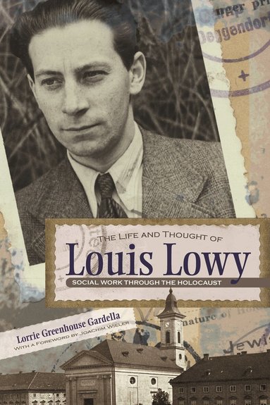 Lorrie Gardella - Life and Thought of Louis Lowy, Inbunden