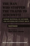 Man Who Stopped the Trains to Auschwitz