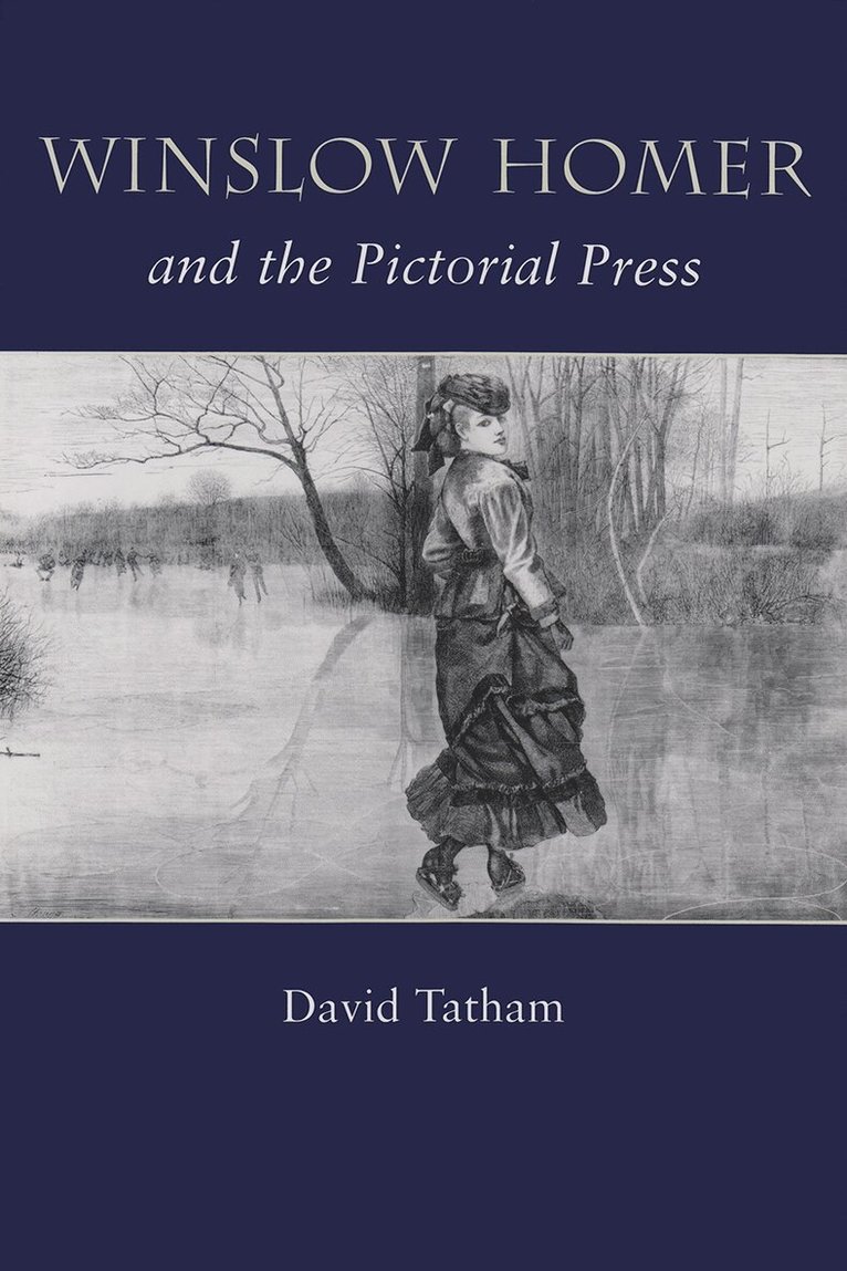 David Tatham - Winslow Homer and the Pictorial Press, Inbunden. Tillgänglighet: Tillfälligt slut