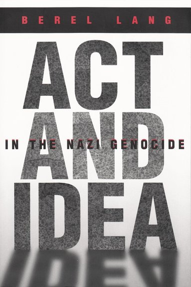 Berel Lang - Act and Idea in the Nazi Genocide, Häftad