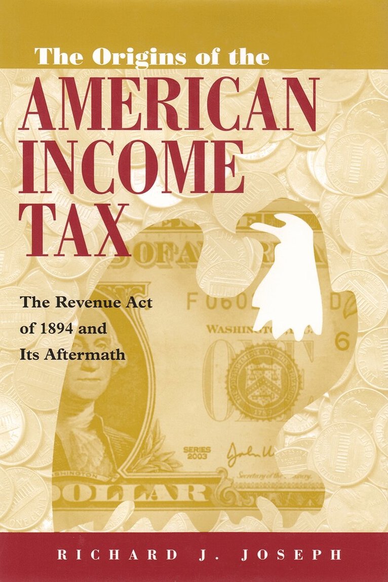 Richard Joseph - Origins of the American Income Tax, Inbunden