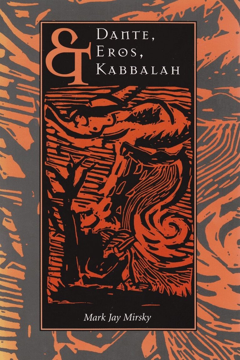 Mark Jay Mirsky - Dante, Eros, and Kabbalah, Häftad