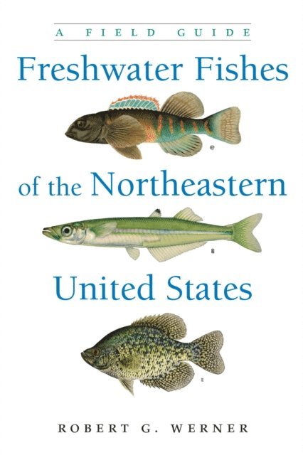 Robert G. Werner - Freshwater Fishes of the Northeastern United States, E-bok