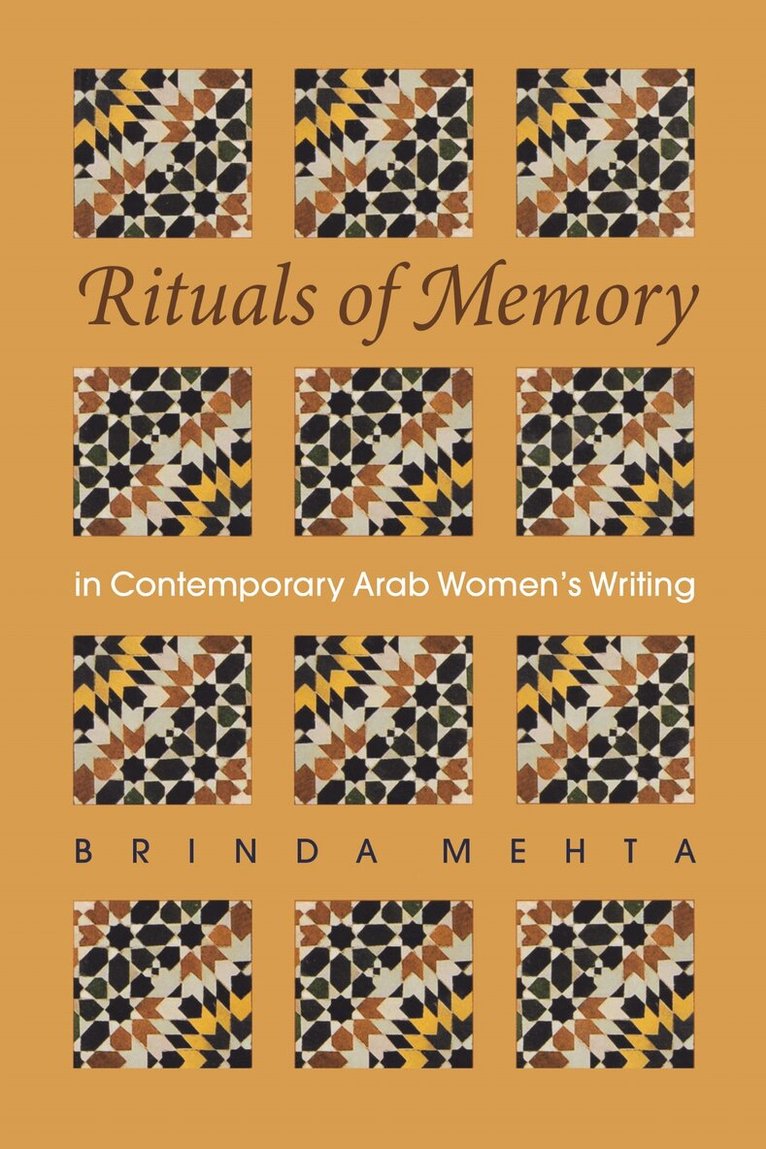 Brinda Mehta - Rituals of Memory in Contemporary Arab Women's Writing, Inbunden. Tillgänglighet: Lägg i varukorg